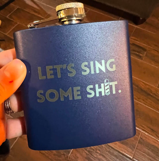 Let's sing some sh!t - Engraved Stainless Steel Flask