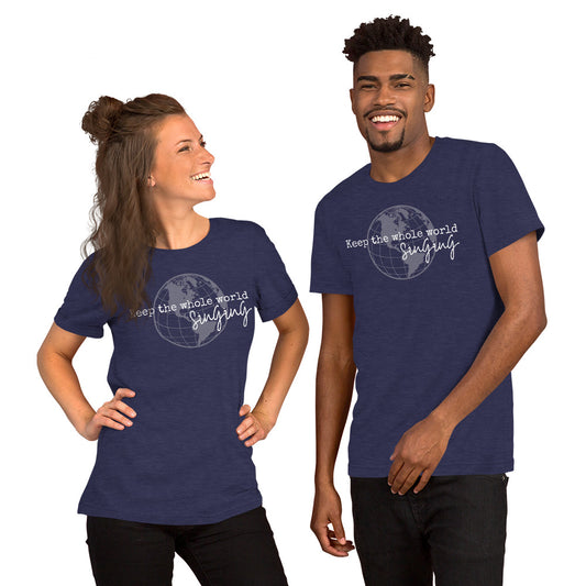Keep the whole world singing - printed Unisex t-shirt