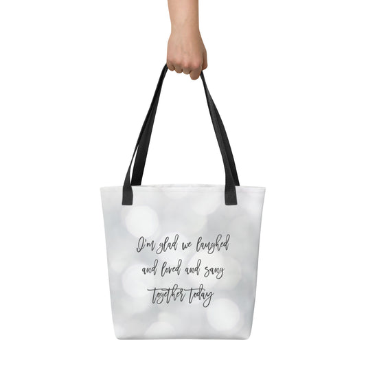 I'm glad we laughed and loved and sang together today Tote bag