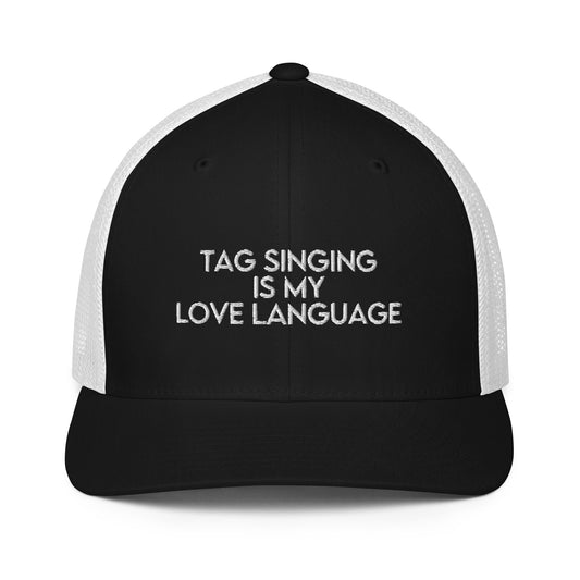 Tag singing is my love language - Closed-back trucker cap
