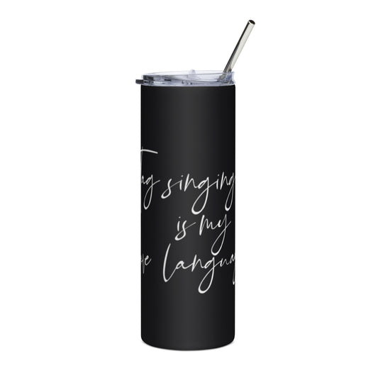 Tag singing is my love language - Stainless steel tumbler
