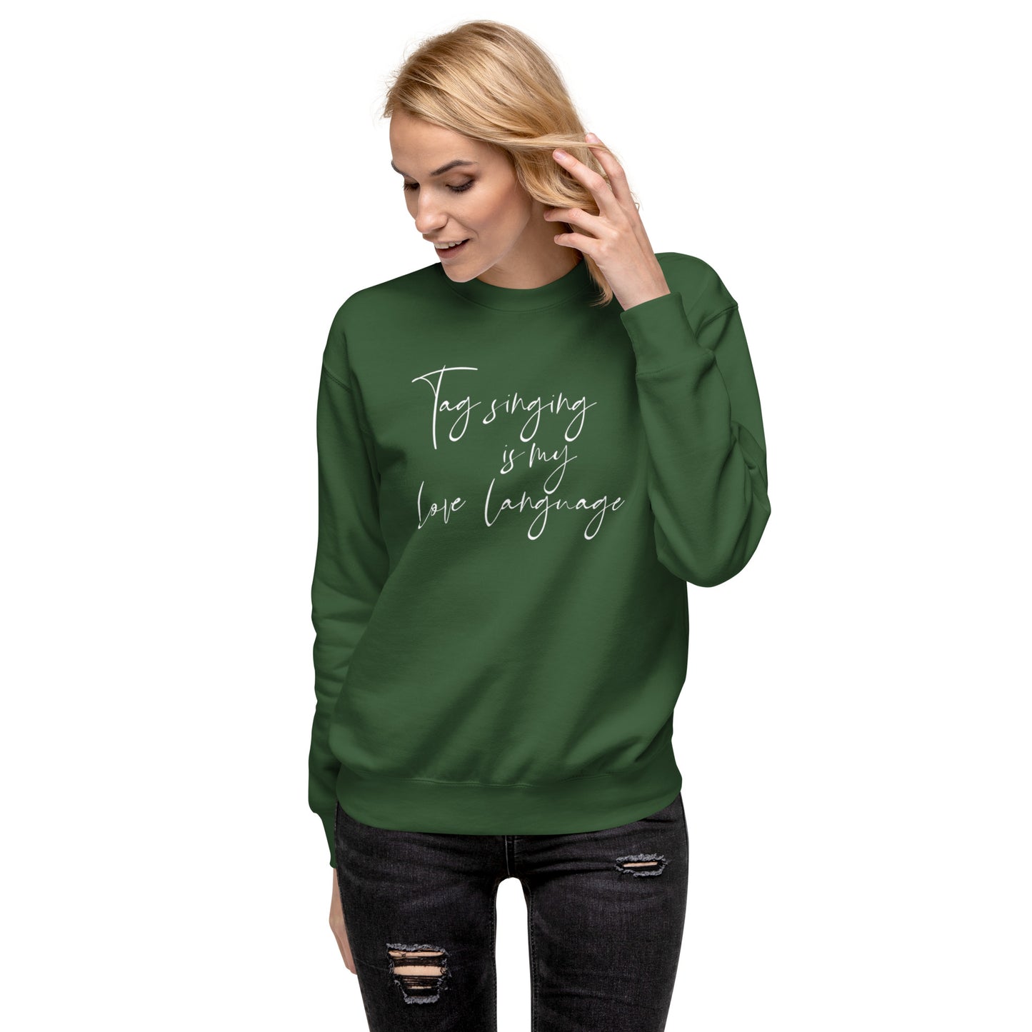 Tag singing is my love language - Unisex Premium Sweatshirt