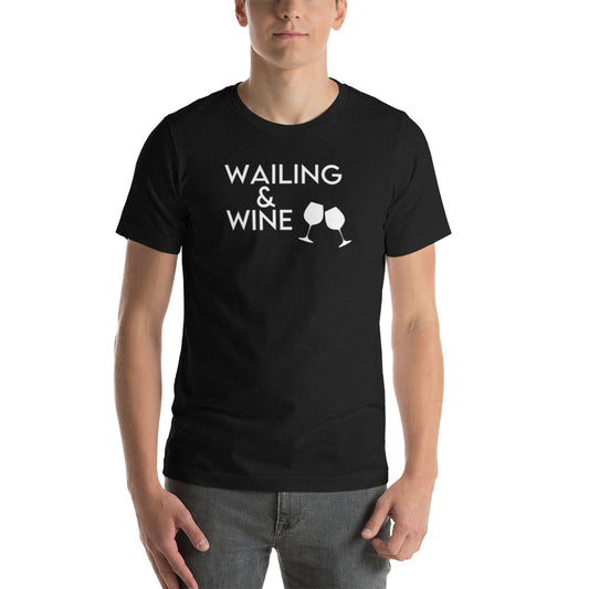 Wailing and Wine - Unisex t-shirt