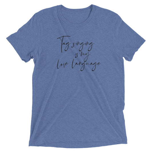 Tag singing is my love language - Short sleeve t-shirt