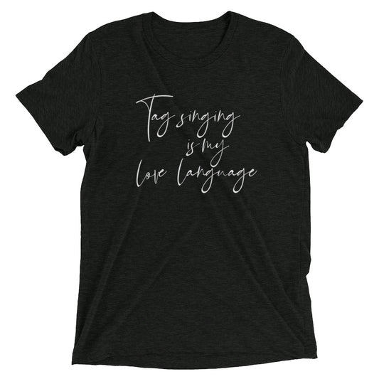 Tag singing is my love language - Short sleeve t-shirt (white print)